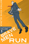 Brave Men Run by Matthew Wayne Selznick Revised Cover Image
