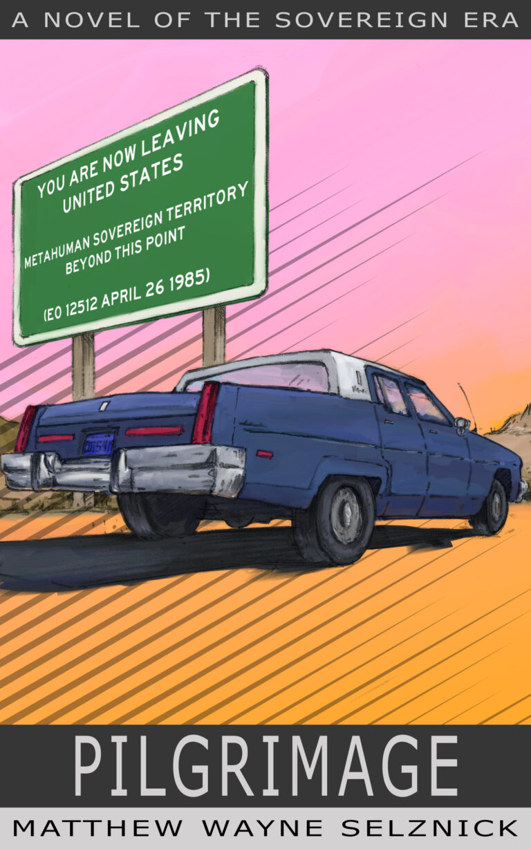 Book cover of Pilgrimage by Matthew Wayne Selznick, featuring a blue sedan driving past a highway sign indicating entrance into Sovereign metahuman territory, against a stylized pink sky and orange foreground.